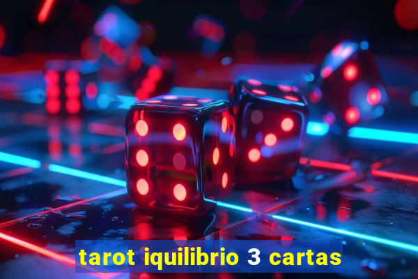 tarot iquilibrio 3 cartas